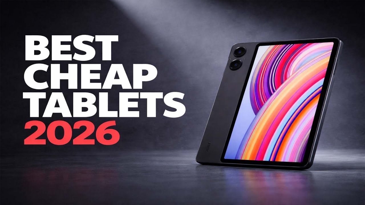 Best Cheap Tablets 2026 – Top Budget Tablets You Must See!