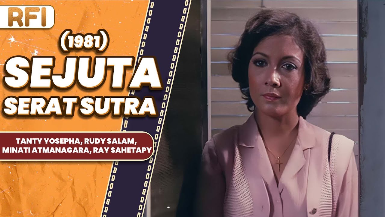SEJUTA SERAT SUTRA (1981) FULL MOVIE  - TANTY YOSEPHA, RUDY SALAM, MINATI ATMANAGARA, RAY SAHETAPY
