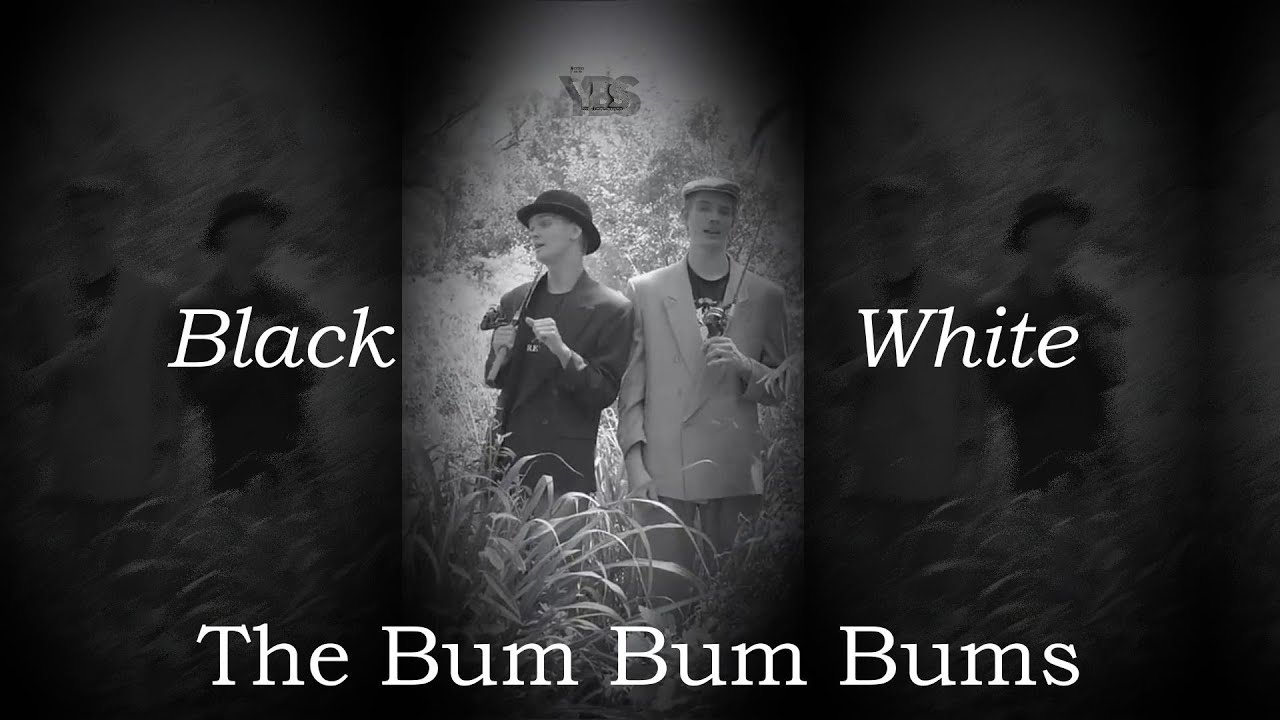 The Bum Bum Bums - Black and White (Croon Cover)