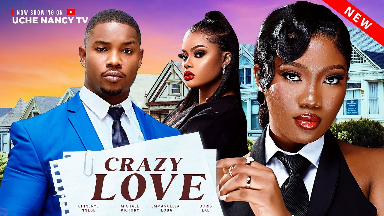 CRAZY LOVE - Chinenye Nnebe, Victory Michael, Emmanulla Iloba Latest 2025 Nollywood Movie