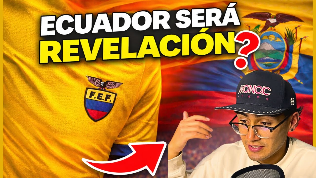 8 razones por las que Ecuador será la REVELACIÓN del Mundial 2026