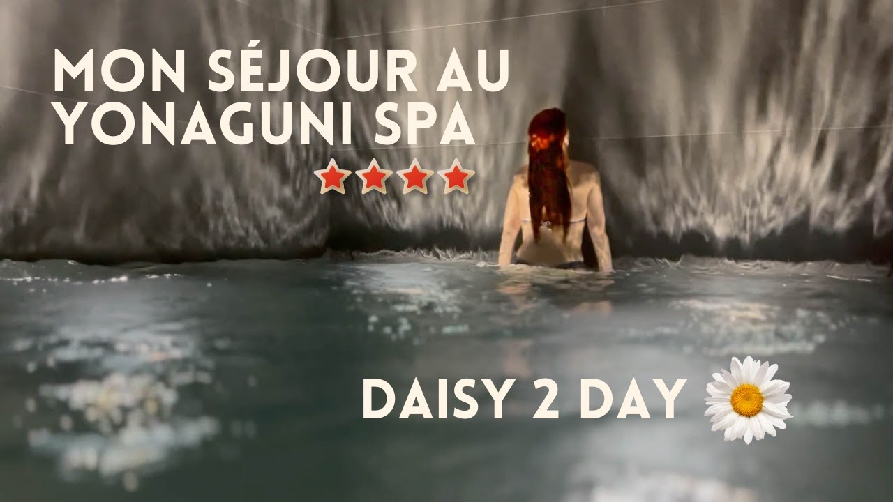 VLOG Daisy to day dans meilleur Spa de Luxe de France