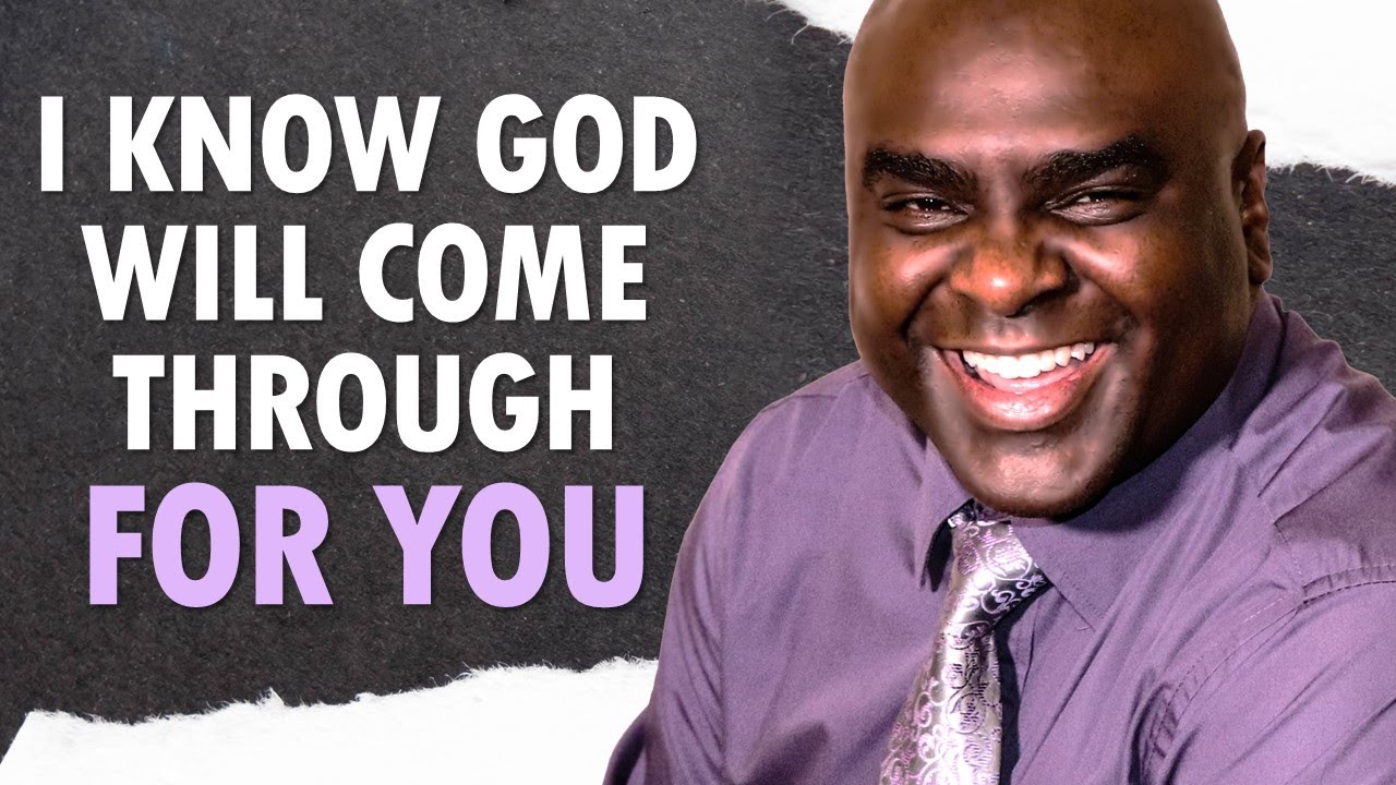 I Know God Will COME THROUGH for YOU - Morning Prayer