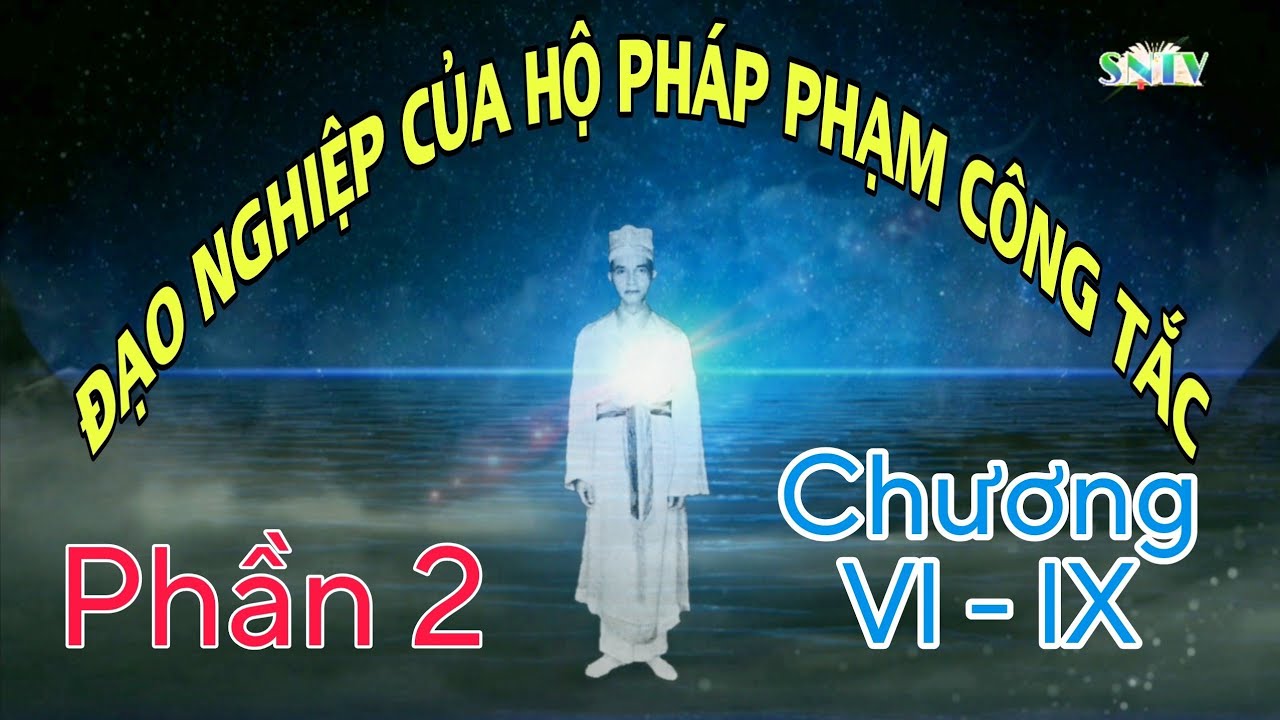 Đạo Nghiệp Của Hộ Pháp Phạm Công Tắc - Phần 2 (Chương Vl - lX)