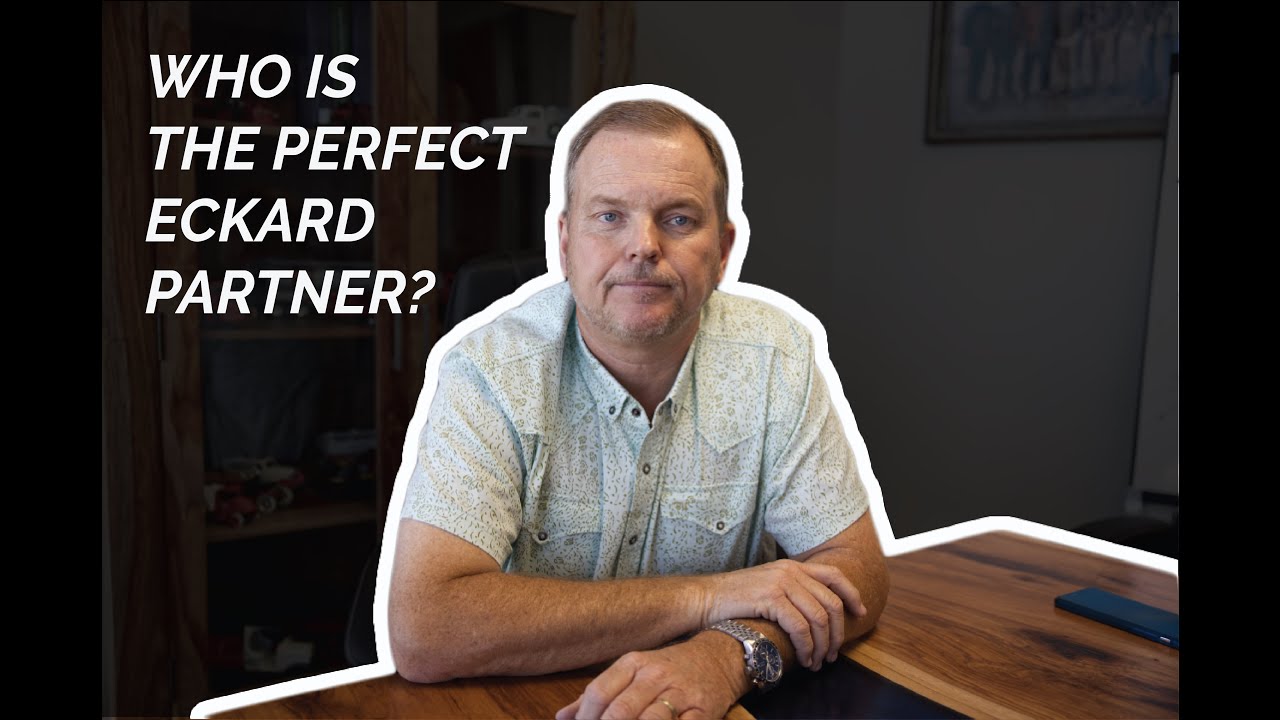 Who is the perfect Eckard partner? | Eckard Enterprises