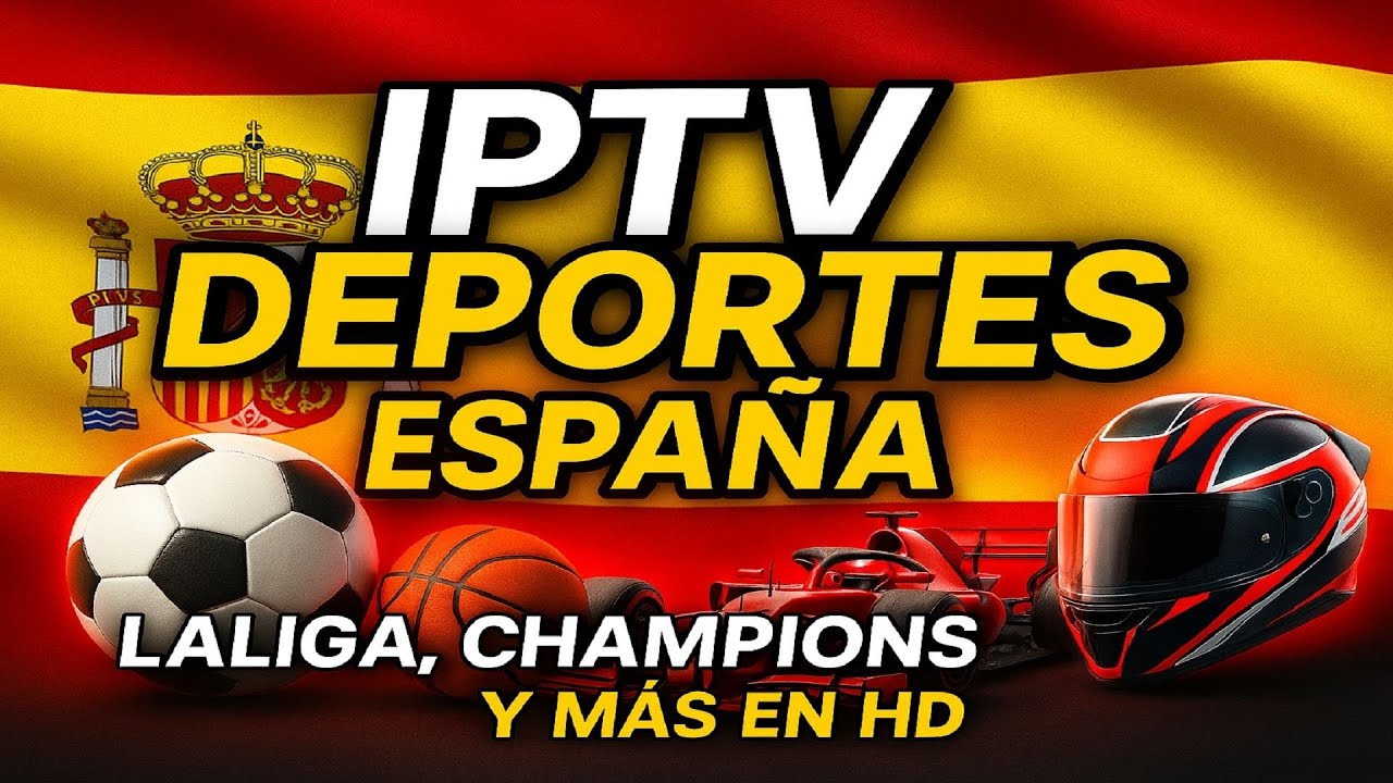 IPTV Deportes y Entretenimiento en Espa&ntilde;a  F&uacute;tbol, Cine y Series