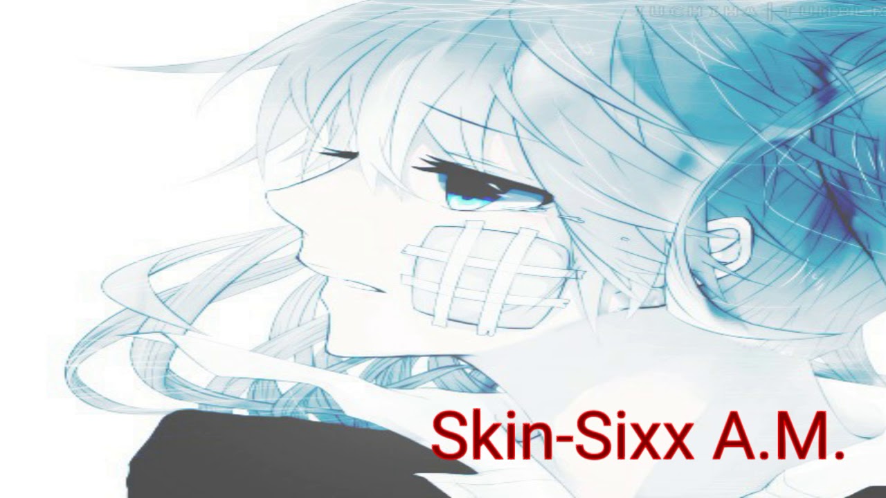Skin-Sixx A.M. Nightcore