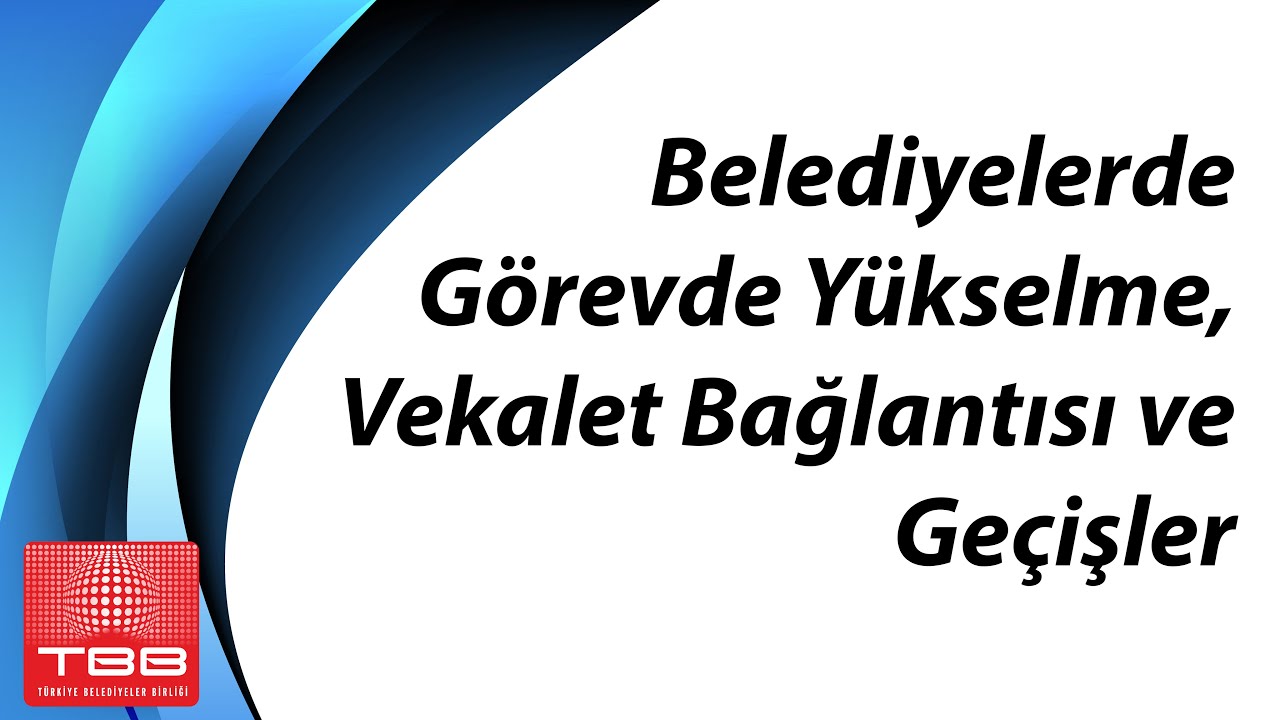 Akın Şimşek, Belediyelerde Görevde Yükselme, Vekalet Bağlantısı ve Geçişler konusunu anlatıyor.