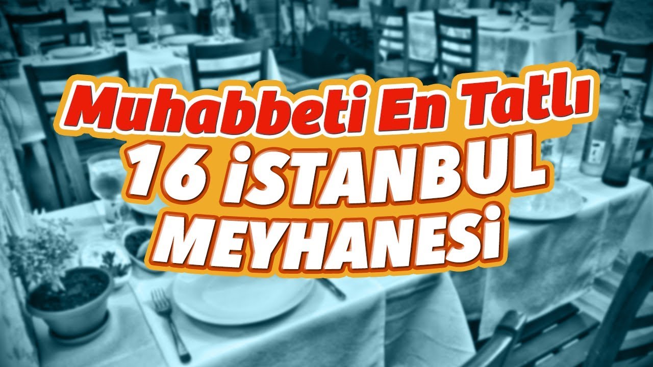 Şişenin ve Muhabbetin Dibine Vuracağınız 16 İstanbul Meyhanesi