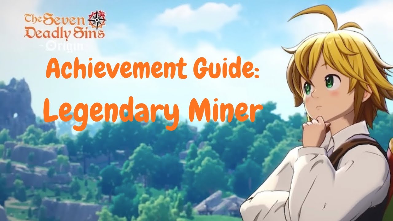 Legendary Miner Achievement Guide | Seven Deadly Sins: Origin