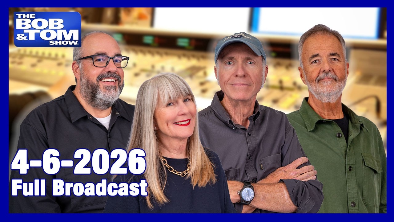 The BOB AND TOM SHOW April 6, 2026