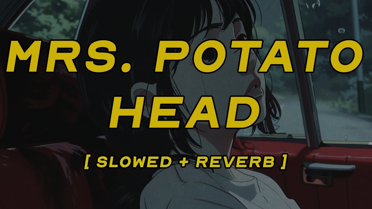 melanie martinez - mrs. potato head [ slowed + reverb ] (lyrics)