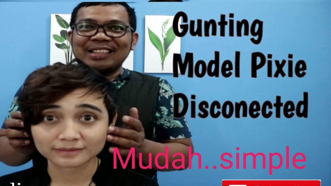Gunting Rambut Pixie disconected ( Tutorial Potong Rambut Pixie)