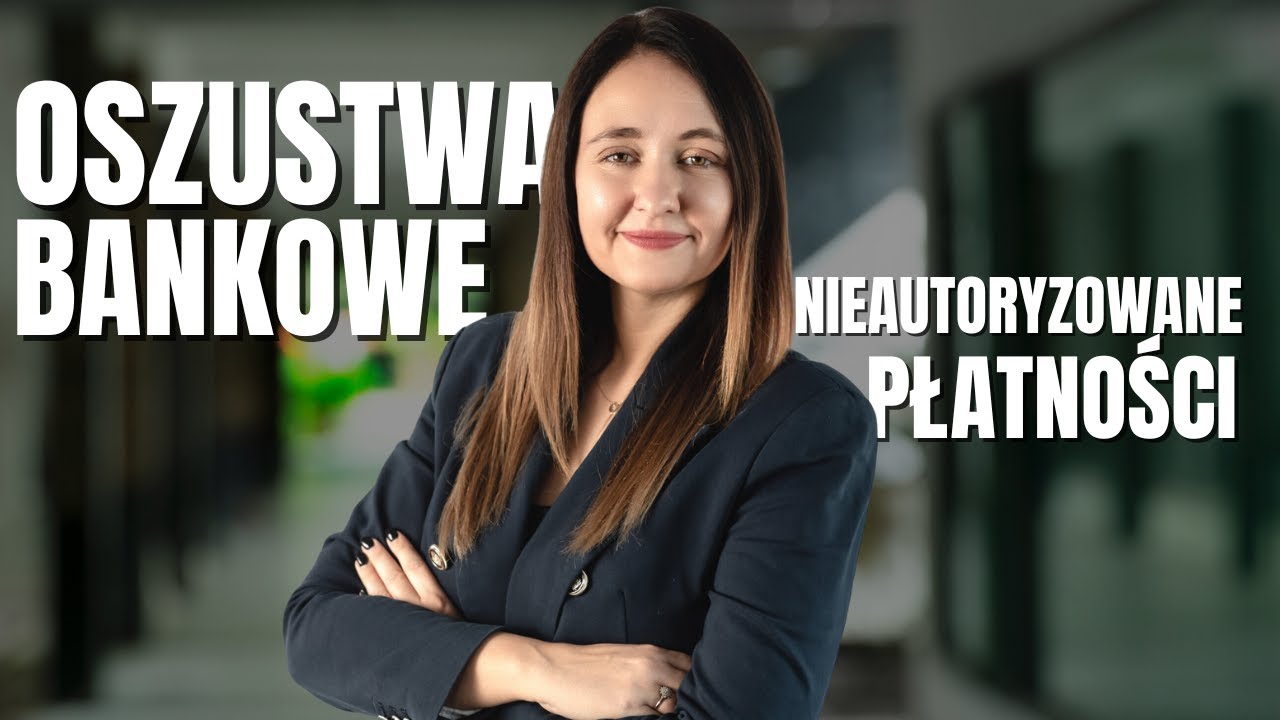 OSZUSTWA BANKOWE I NIEAUTORYZOWANE TRANSAKCJE