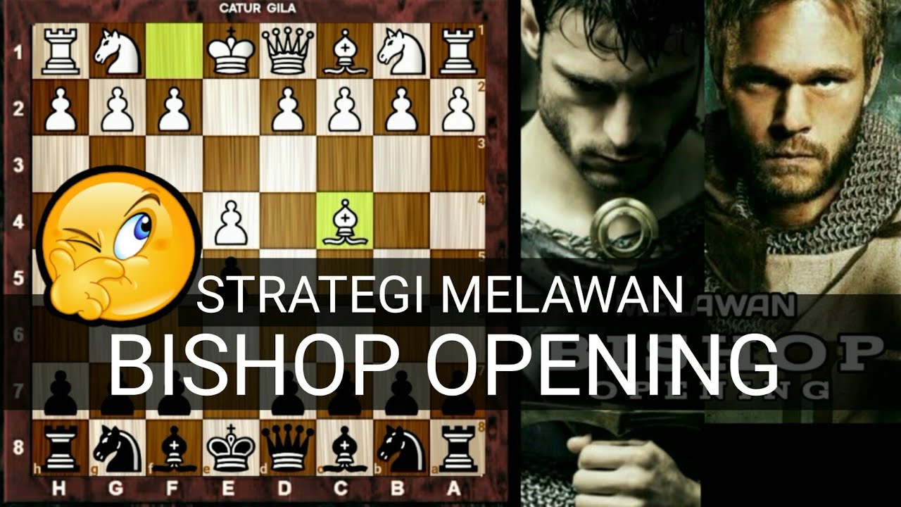 3 Strategi Melawan Pembukaan Bishop Opening