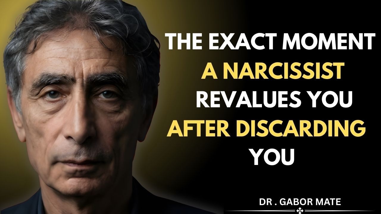 The Exact Moment a Narcissist Revalues You After Discarding You | Dr Gabor Mate Motivation