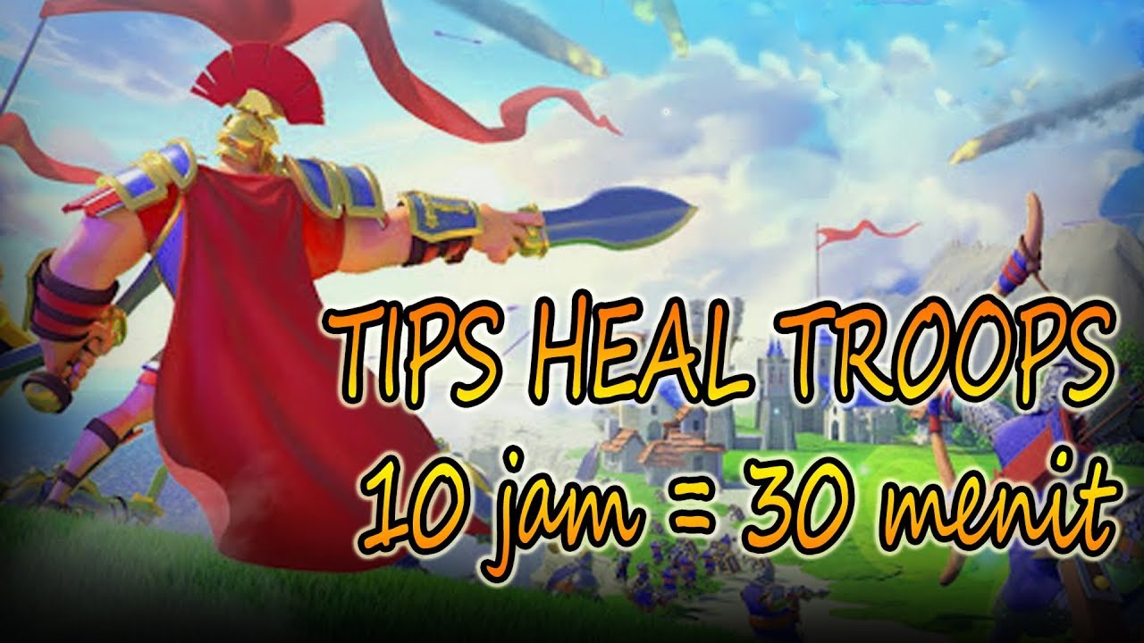 TIPS INSTANT HEAL TROOPS, Rise Of Civilization
