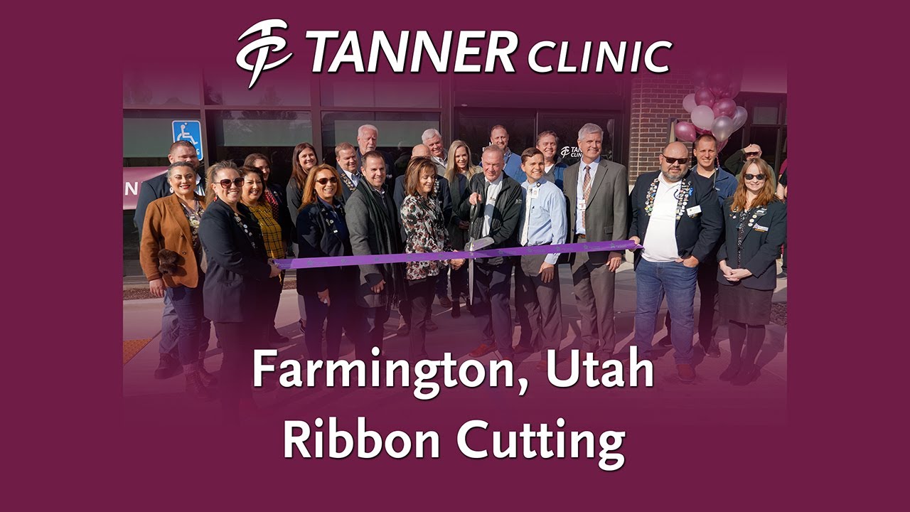 Ribbon Cutting Ceremony for the Tanner Clinic Farmington Location