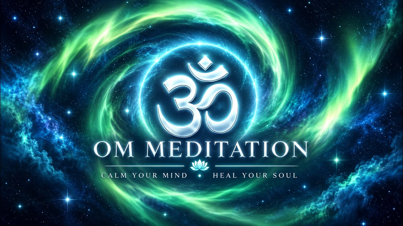 OM Meditation for Positive Energy 🌌 | Calm Mind, Inner Peace & Relaxation