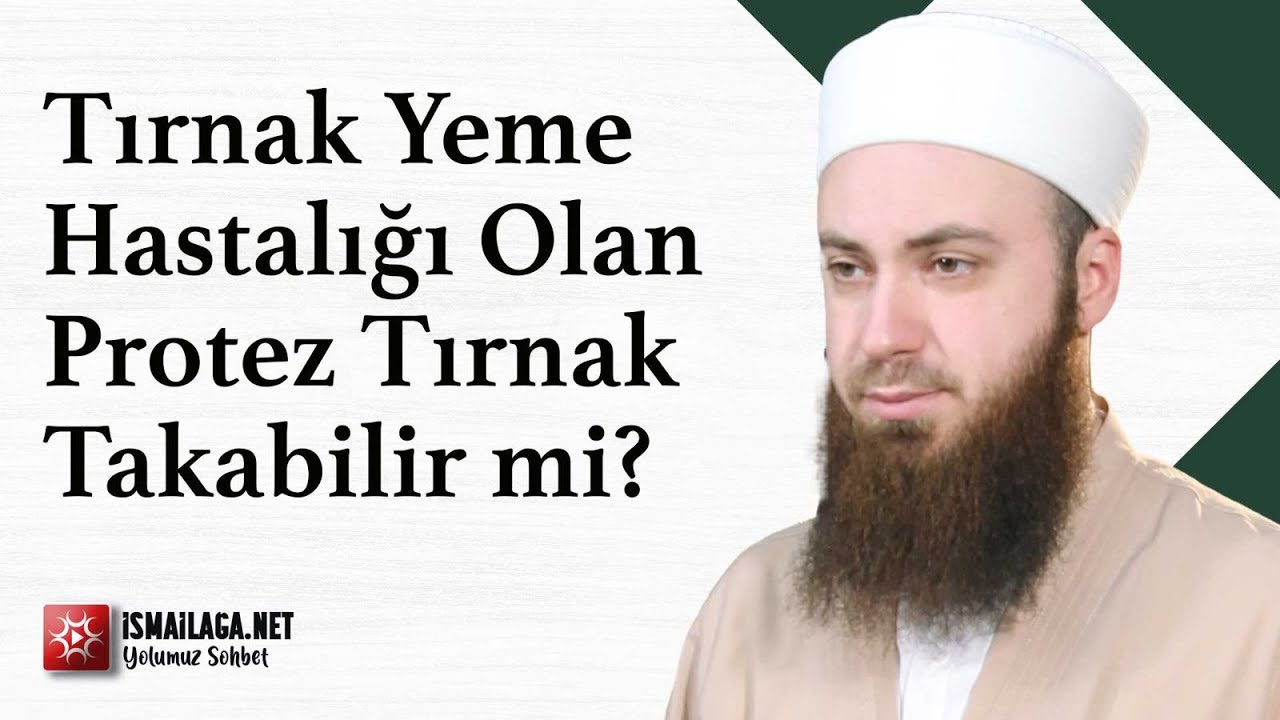 Tırnak Yeme Hastalığı Olan Kimse Protez Tırnak Takabilir mi? - Abdülmecit Altaş Hoca Efendi