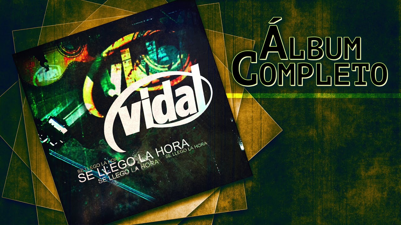 Vidal - Se Llego La Hora ( Álbum Completo )