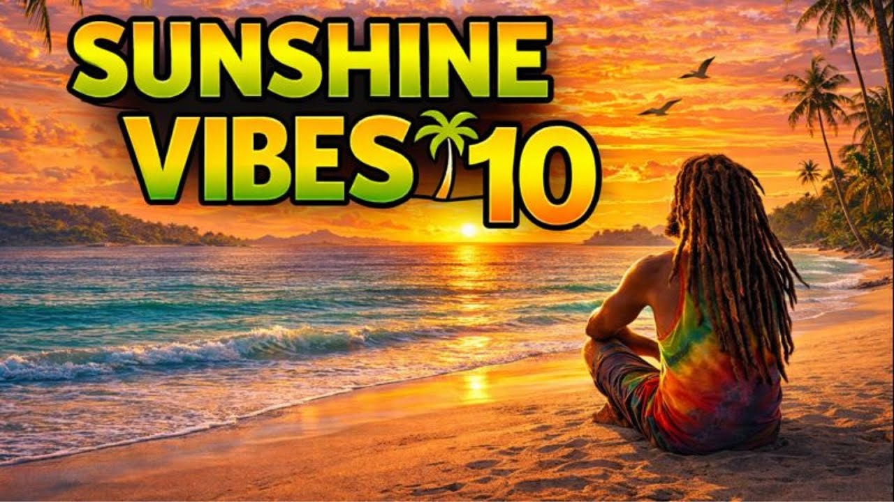 Chill Reggae for Relaxing 🌴 Sunshine Vibes Vol. 10