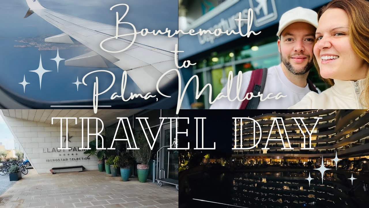 MALLORCA TRAVEL DAY: Bournemouth, UK to Palma, Mallorca