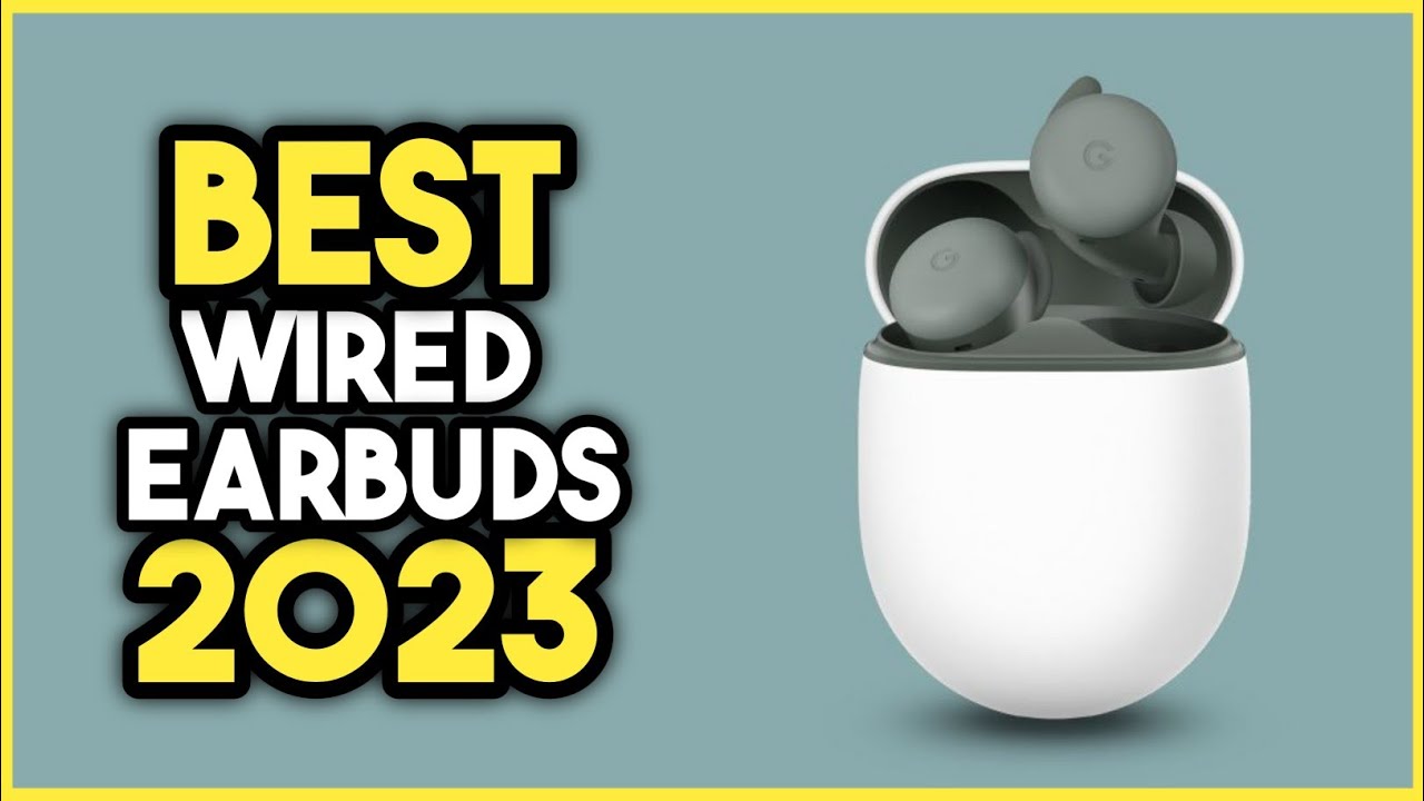 Top 7 Best Wired Earbuds 2023