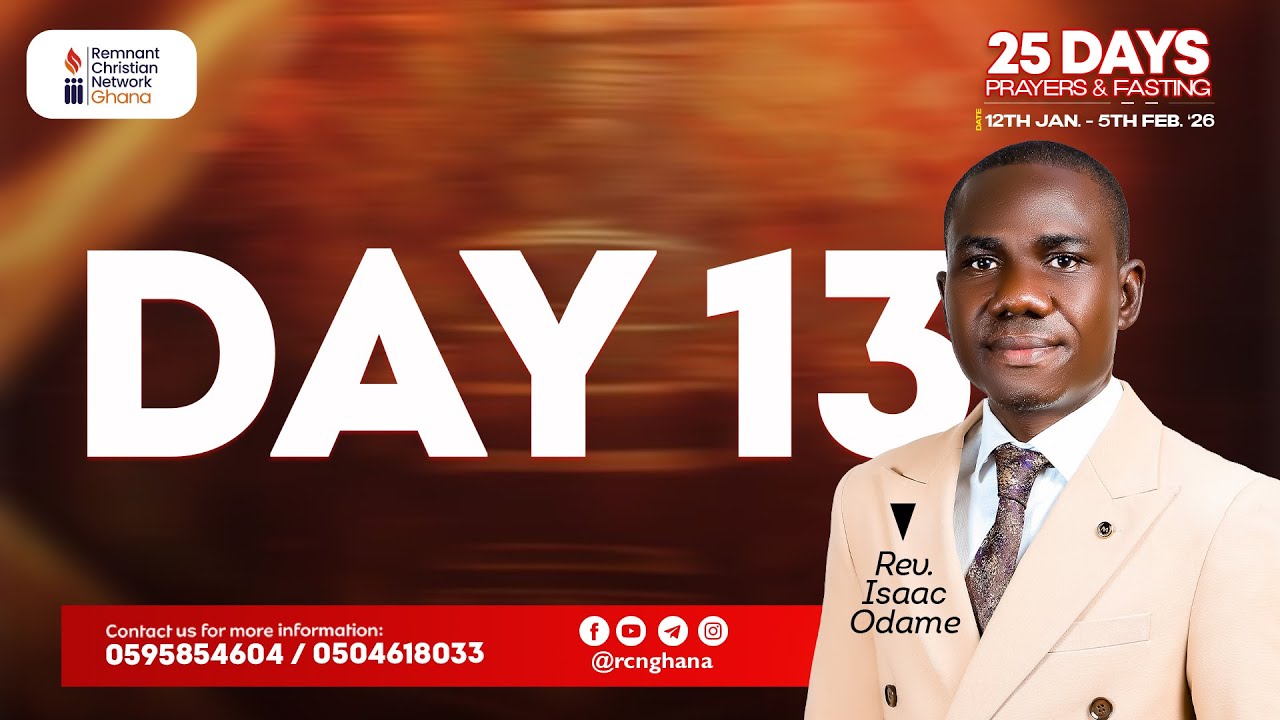DAY 13 || 25 DAYS FASTING & PRAYERS || REV. ISAAC ODAME || 24/01/2026