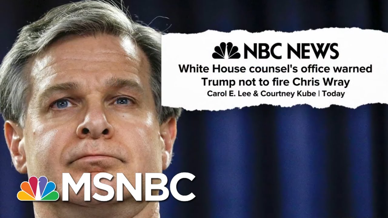 Trump Was Warned Not To Fire Chris Wray By White House Counsel's Office | MTP Daily | MSNBC