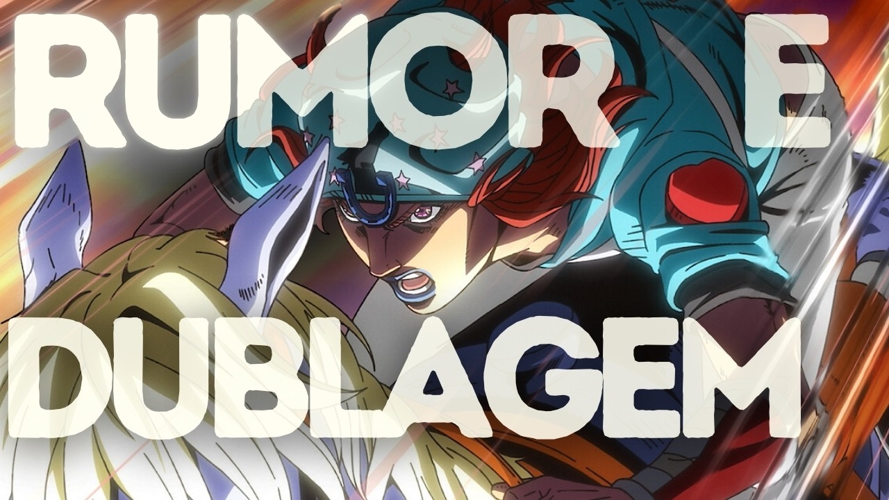DUBLAGEM DE STEEL BALL RUN E POLÊMICAS! QUEM SÃO OS DUBLADORES + RUMORES