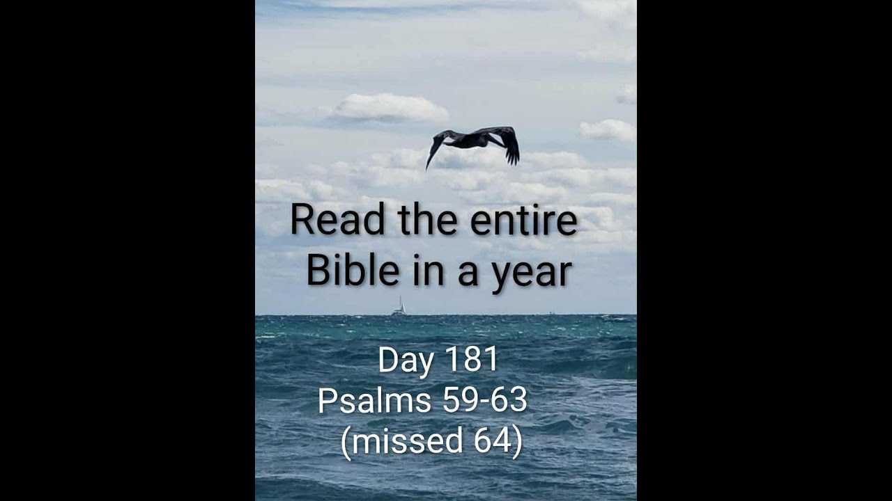 Read the entire Bible in a year Day 181 minus 64 - Psalms 59-63
