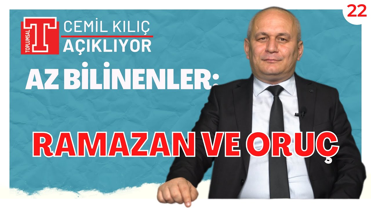 Ramazan ve oruca ilişkin pek bilinmeyenler | Cemil Kılıç Açıklıyor Bölüm 22