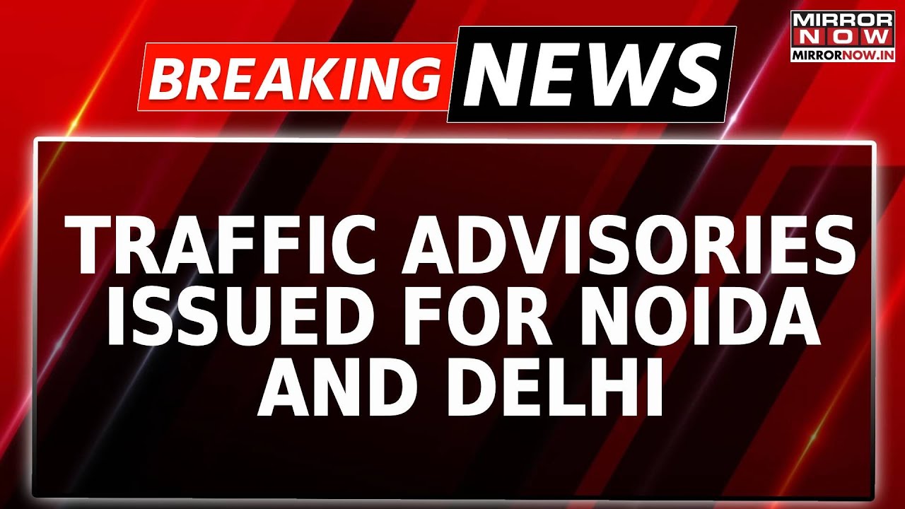 Breaking News: Traffic Advisories Issued For Noida And Delhi Ahead Of Republic Day | Watch
