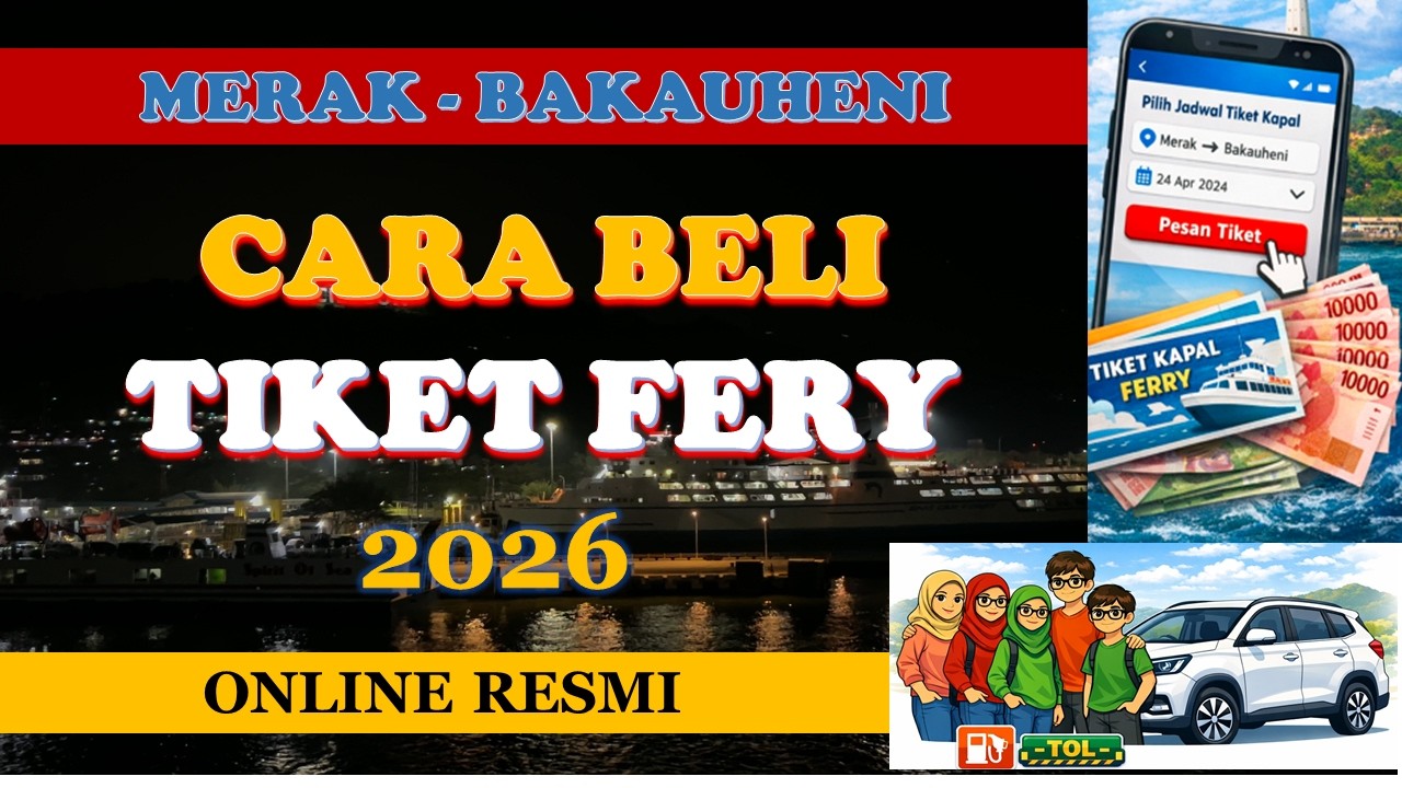 Cara Beli Tiket Ferry Merak–Bakauheni Online Resmi via Ferizy | Lengkap & Terbaru
