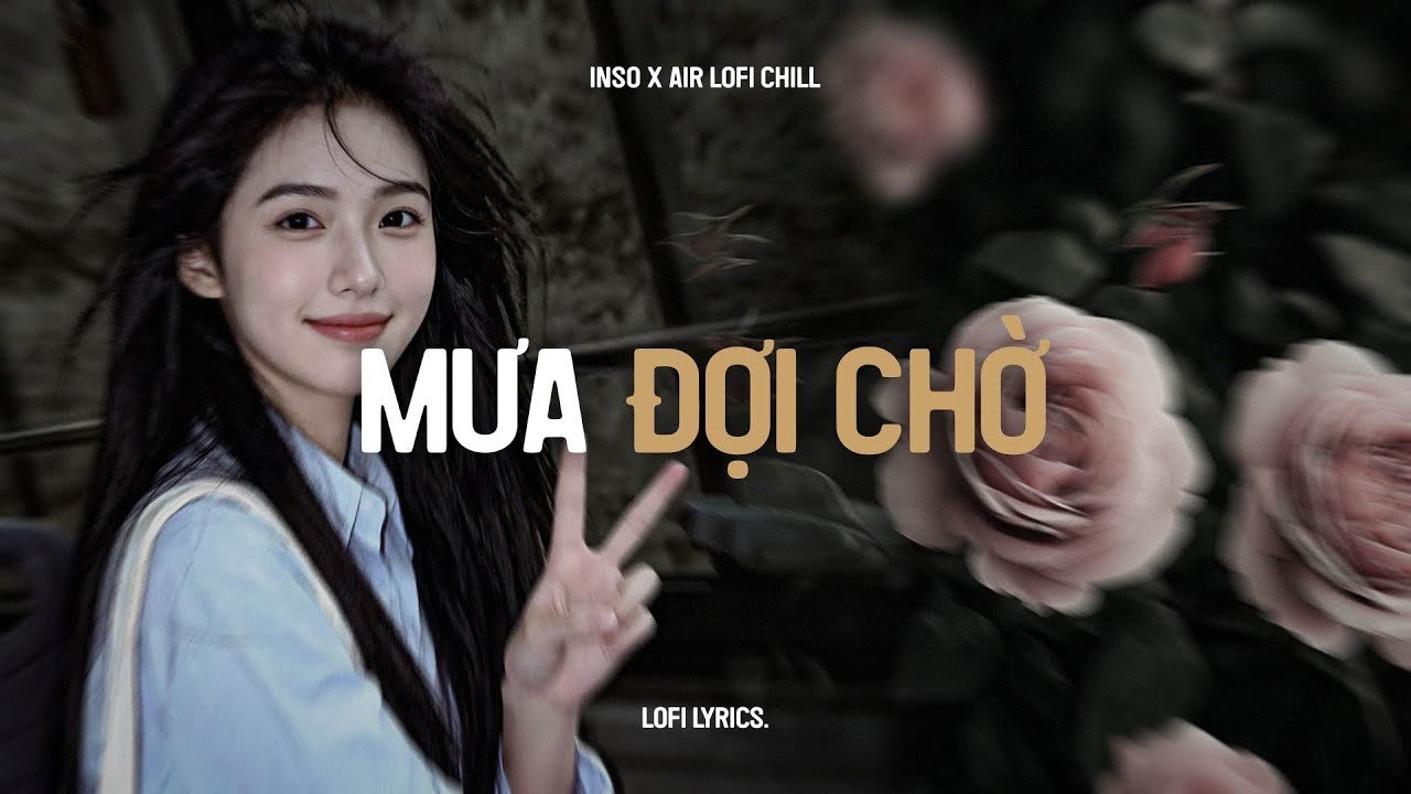 ♬ Mưa Đợi Chờ (Lofi Lyrics.) - Inso x Air Lofi | Say Mê Từng Ngày Bên Anh Trong Lòng Hoài Không Quên