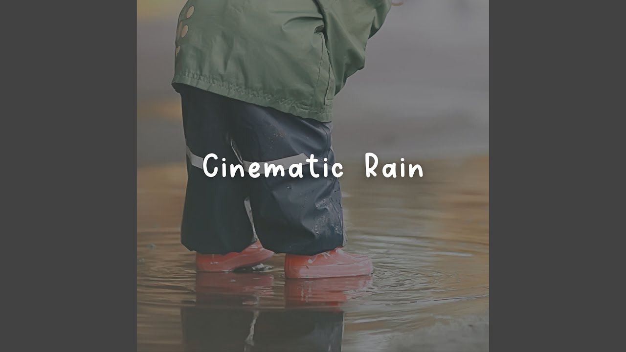 Cinematic Rain, Pt. 1