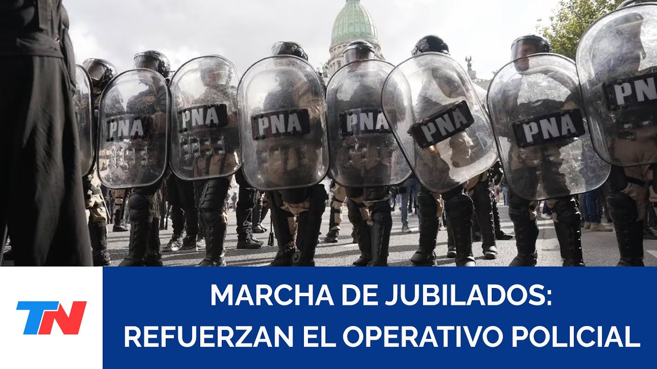 El Gobierno se prepara para otra marcha y refuerza el operativo en los alrededores del Congreso