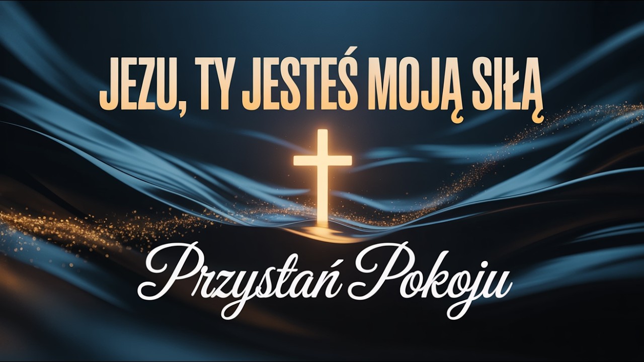 Jezu, Ty Jesteś Moją Siłą 🌅 | Pieśń Nadziei | Nowy Dzień z Panem | Przystań Pokoju