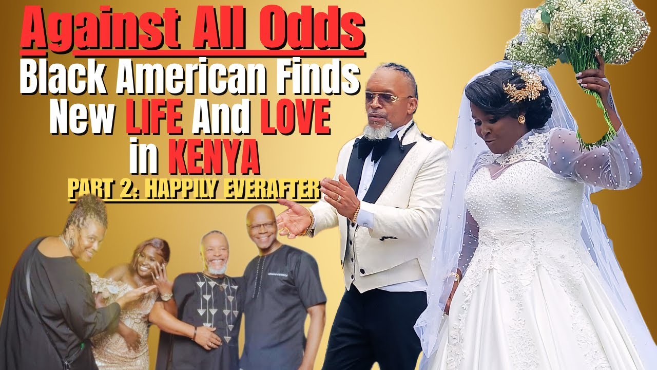 AMAZING STORY Part 2! How KENYA Gave BLACK AMERICAN Chance at NEW LIFE and LOVE