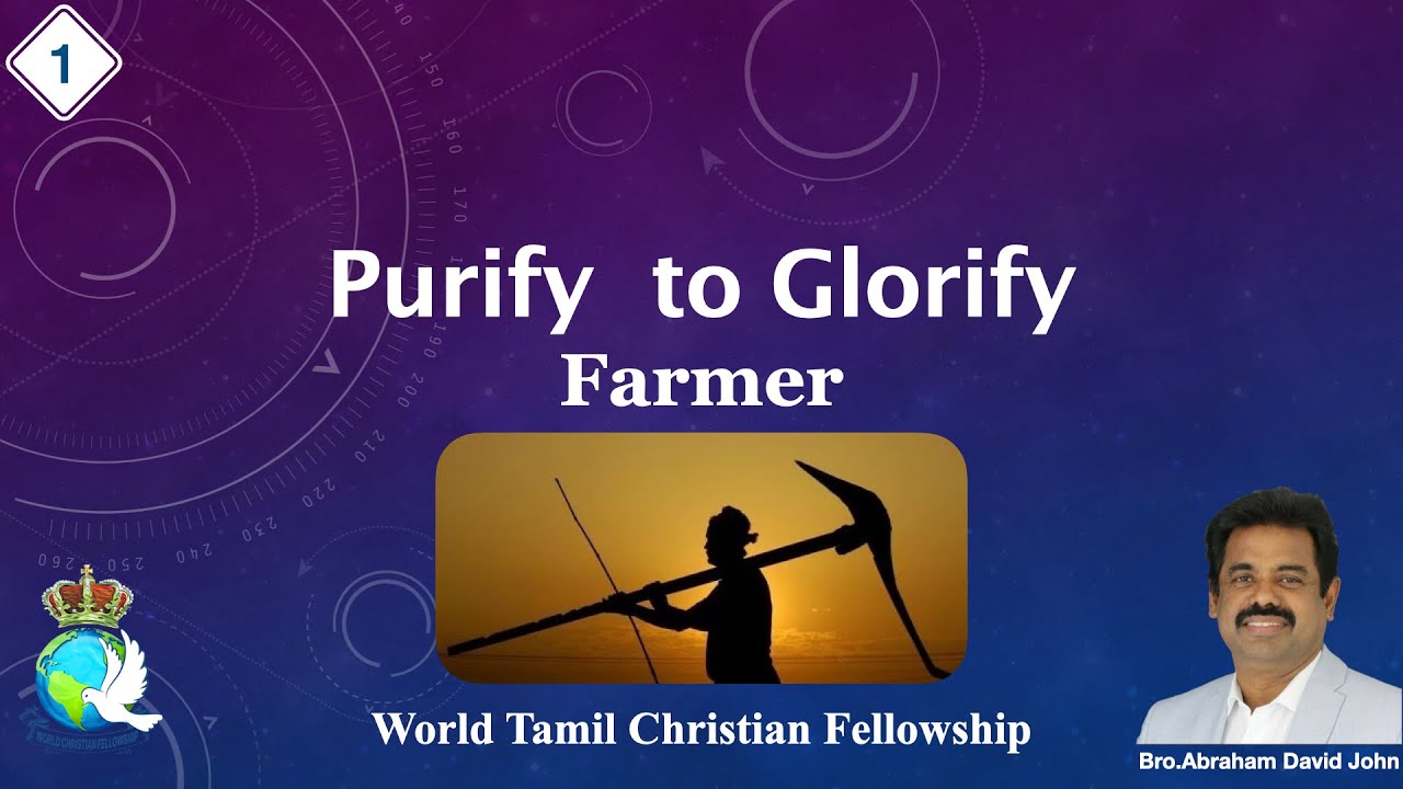 01 - Purify to Glorify - Farmer | Bro. Abraham David John @wcflondon