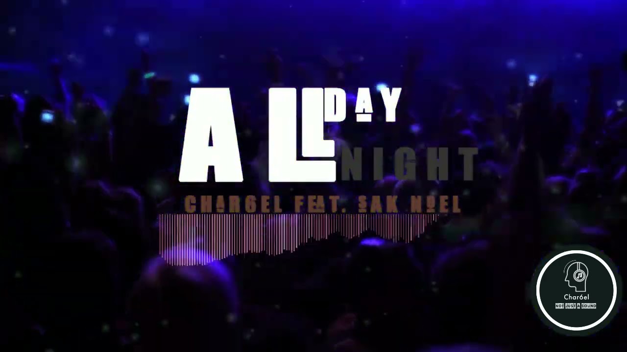 All day All Night - Sak Noel (Char6el Tech House Remix)