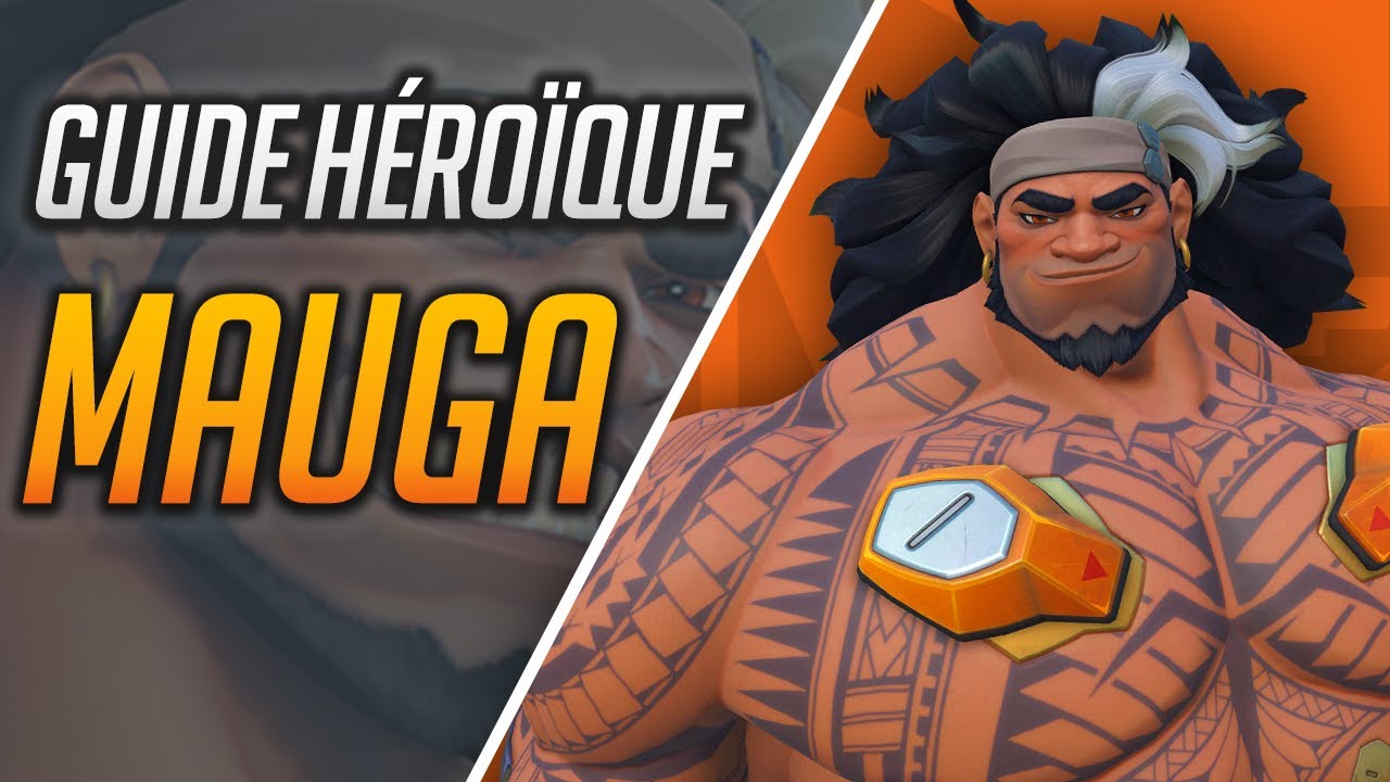 MAUGA : GUIDE H&Eacute;RO&Iuml;QUE ► OVERWATCH 2