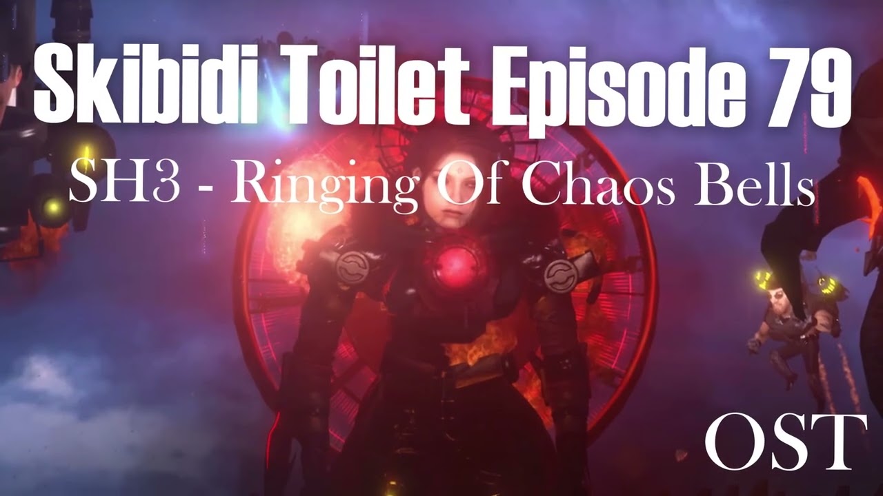 Skibidi Toilet 79 (Part 2) OST: Ringing Of Chaos Bells - SH3