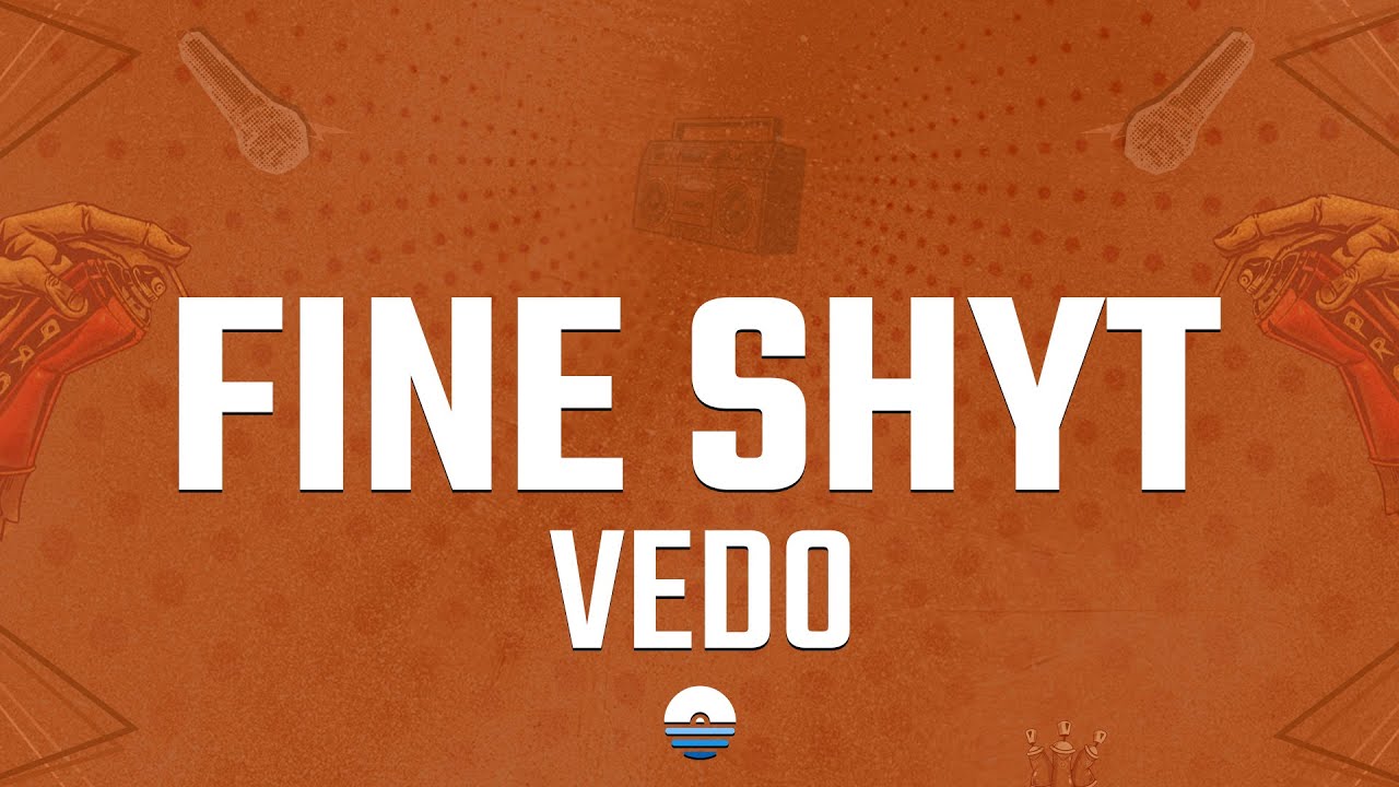 Vedo - Fine Shyt (Lyrics)