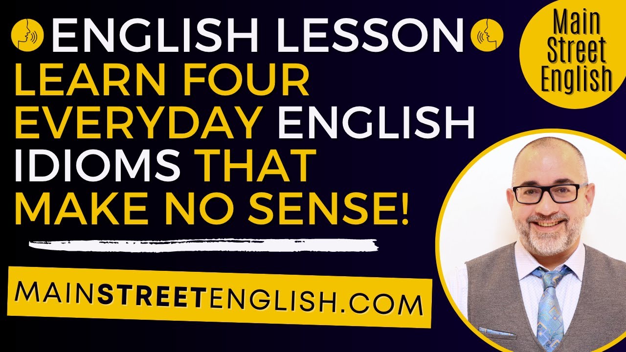 English Lesson: Learn Four Everyday English Idioms That Make No Sense! BONUS, Example Sentences! 📚
