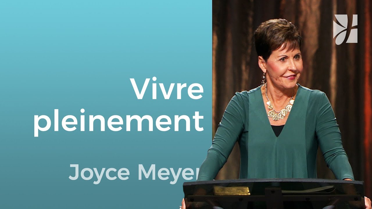 Comment vivre pleinement votre vie - Joyce Meyer