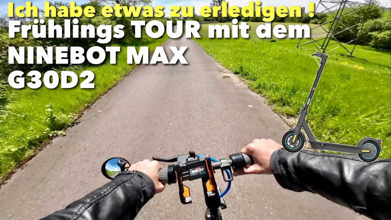 1.  Frühlings Tour mit den Ninebot Max G30 D2 - Ich hab’ was zu erledigen - E-Scooter Tour