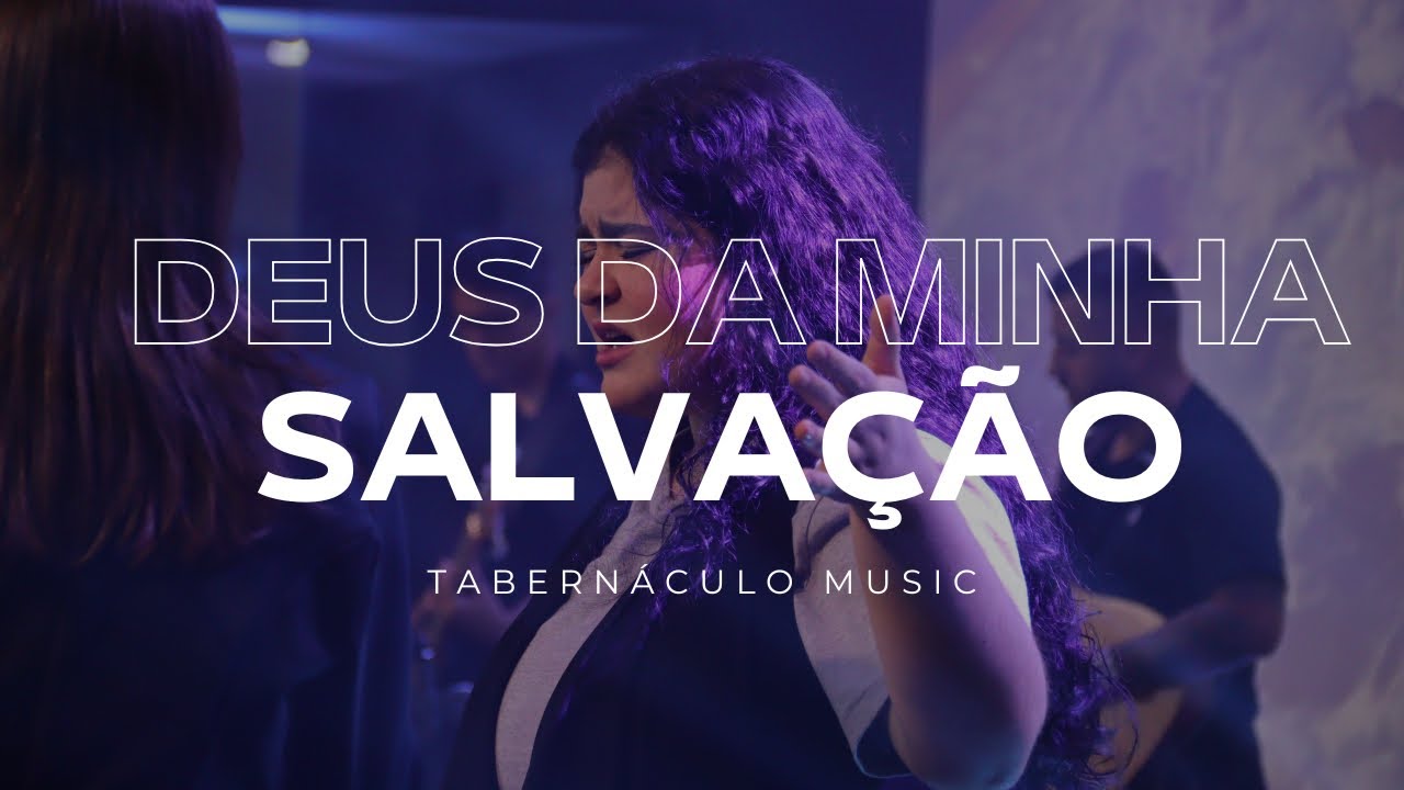 DEUS DA MINHA SALVAÇÃO | Tabernáculo Music 