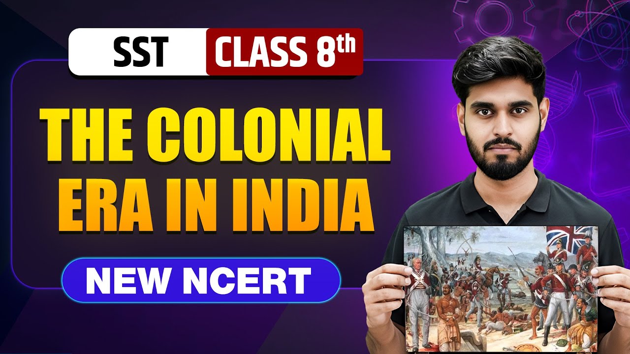 The Colonial Era in India Class 8 || NEW NCERT || SST || Complete Chapter